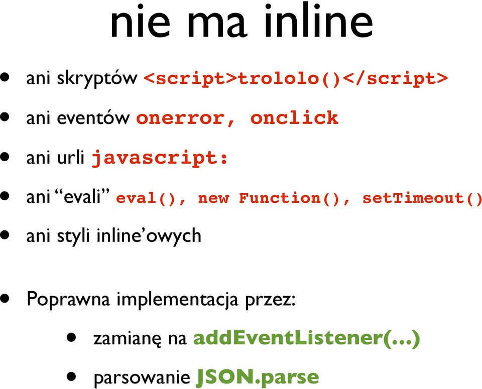 new Function(), settimeout() ani styli inline owych Poprawna