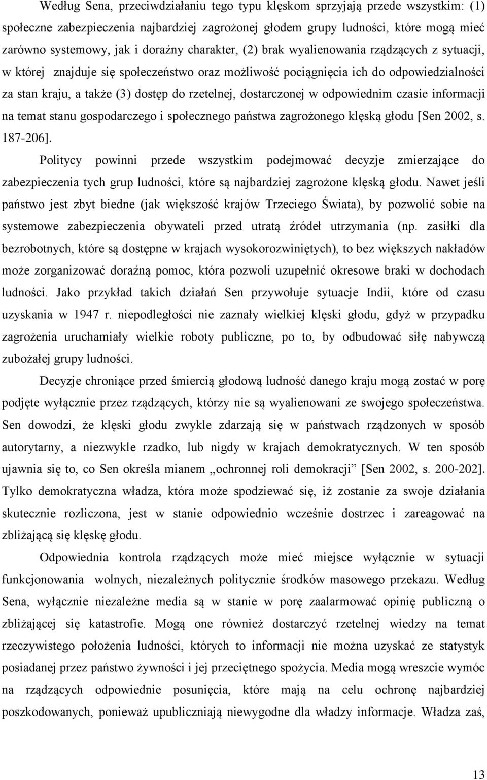 dostarczonej w odpowiednim czasie informacji na temat stanu gospodarczego i społecznego państwa zagrożonego klęską głodu [Sen 2002, s. 187-206].