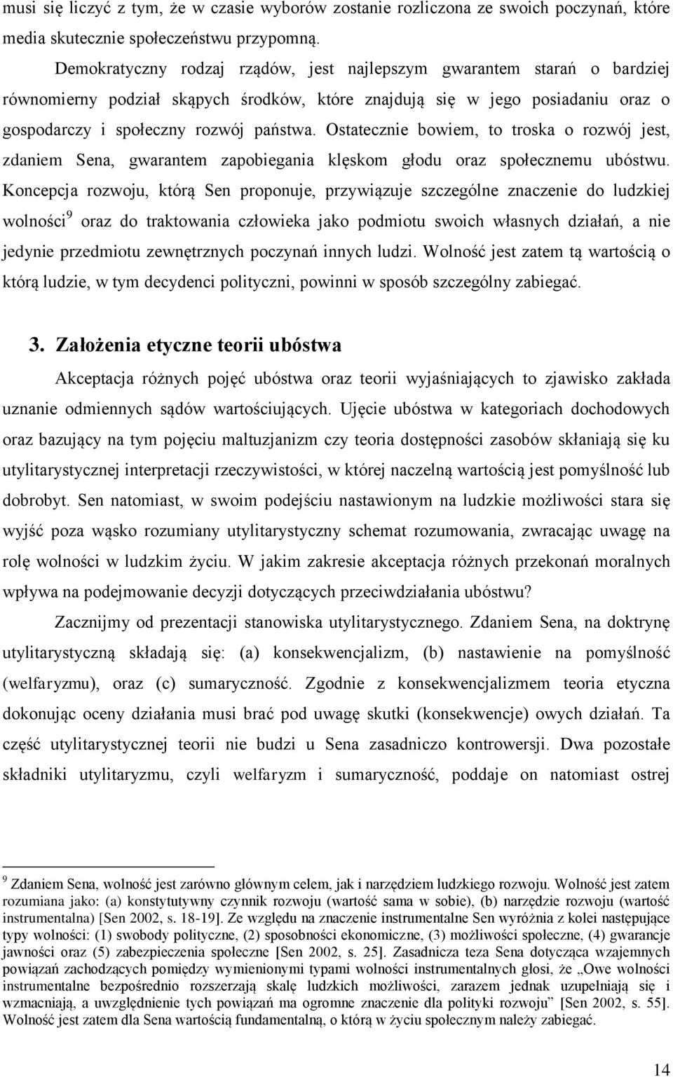 Ostatecznie bowiem, to troska o rozwój jest, zdaniem Sena, gwarantem zapobiegania klęskom głodu oraz społecznemu ubóstwu.