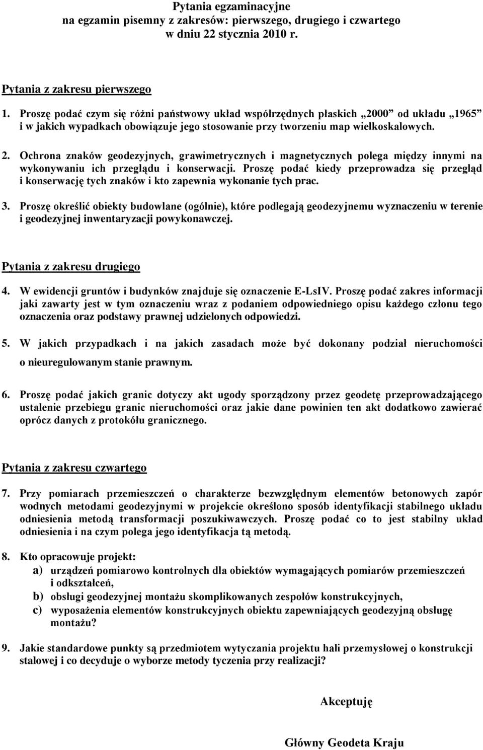 Proszę podać kiedy przeprowadza się przegląd i konserwację tych znaków i kto zapewnia wykonanie tych prac. 3.