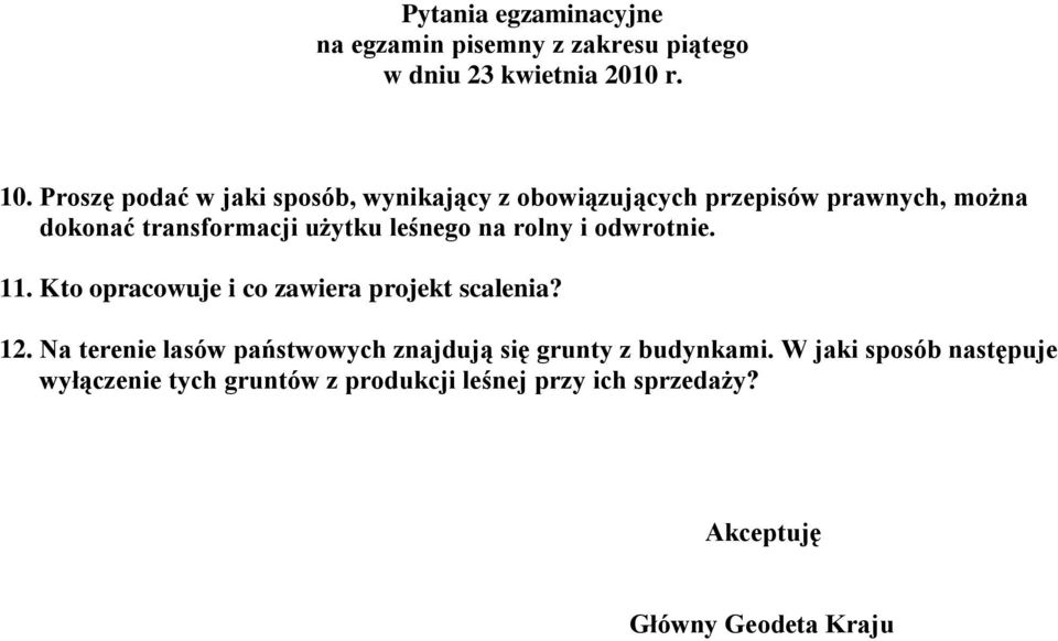 transformacji użytku leśnego na rolny i odwrotnie. 11. Kto opracowuje i co zawiera projekt scalenia?