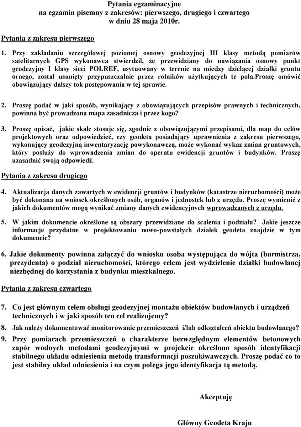 usytuowany w terenie na miedzy dzielącej działki gruntu ornego, został usunięty przypuszczalnie przez rolników użytkujących te pola.proszę omówić obowiązujący dalszy tok postępowania w tej sprawie. 2.