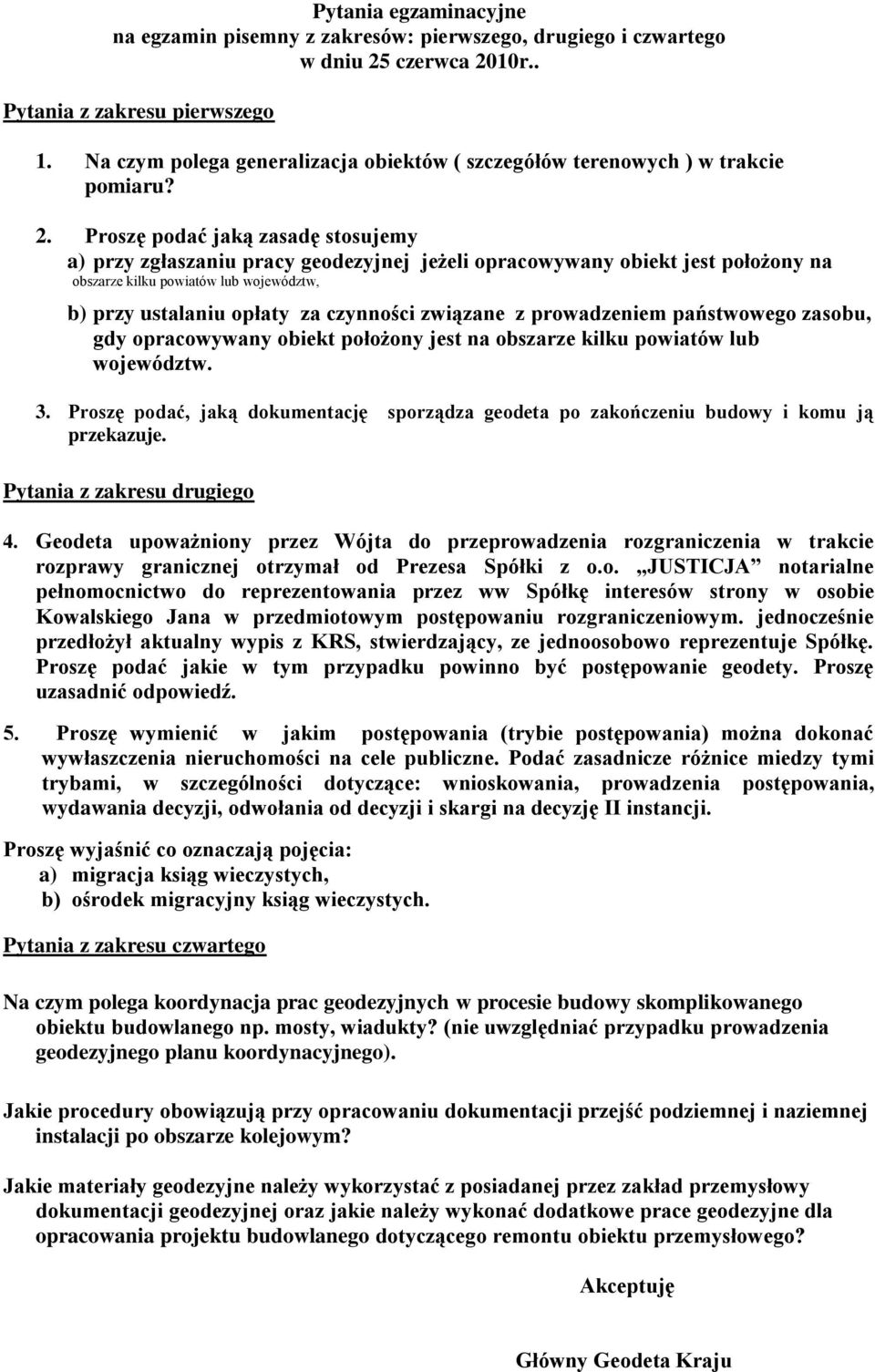 Proszę podać jaką zasadę stosujemy a) przy zgłaszaniu pracy geodezyjnej jeżeli opracowywany obiekt jest położony na obszarze kilku powiatów lub województw, b) przy ustalaniu opłaty za czynności