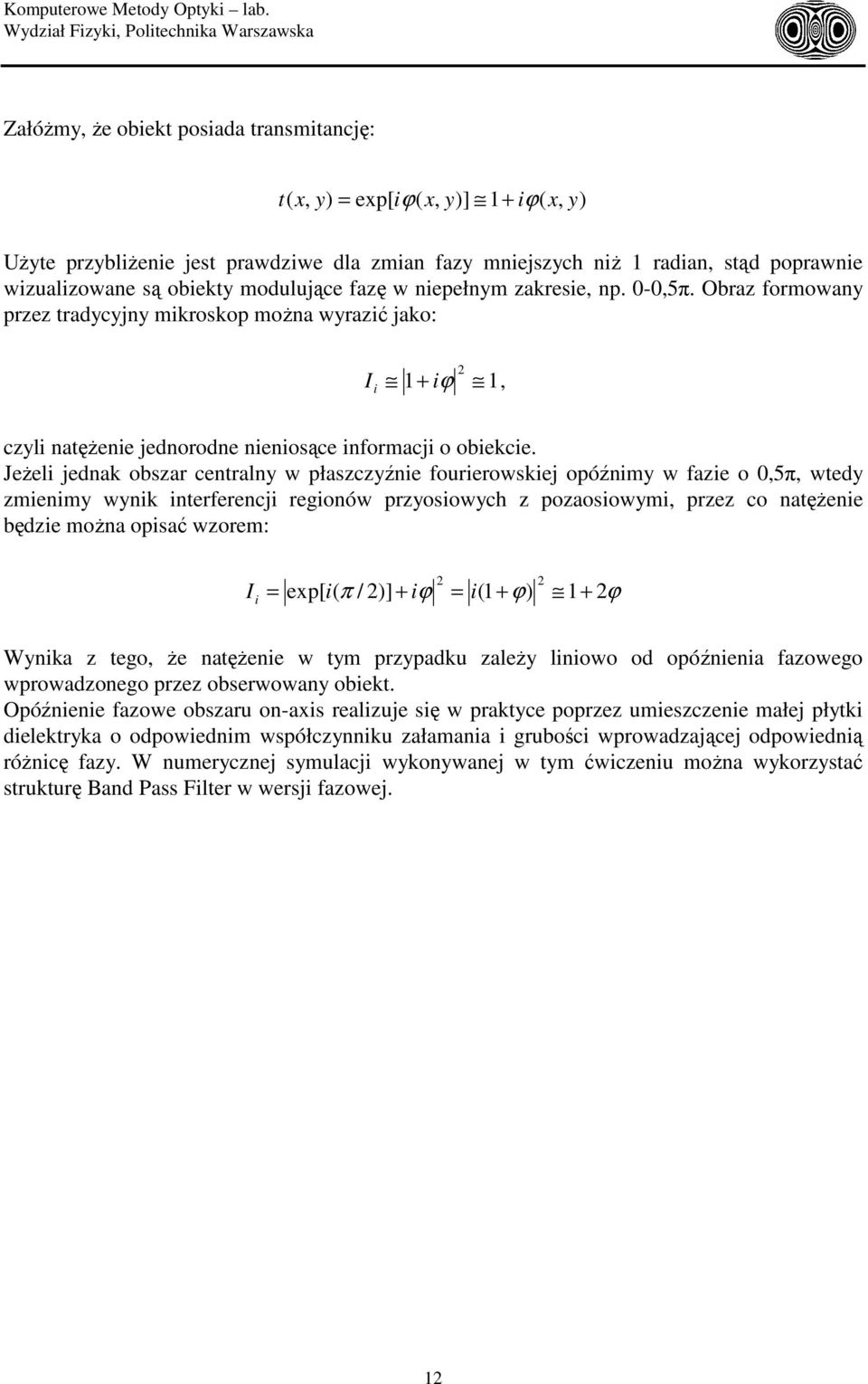 wizualizowane są obiekt modulujące fazę w niepełnm zakresie, np. 0-0,5π.