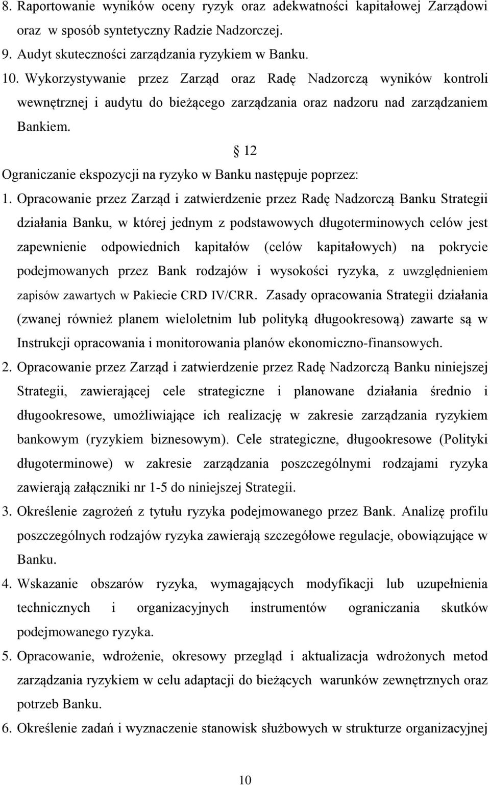 12 Ograniczanie ekspozycji na ryzyko w Banku następuje poprzez: 1.