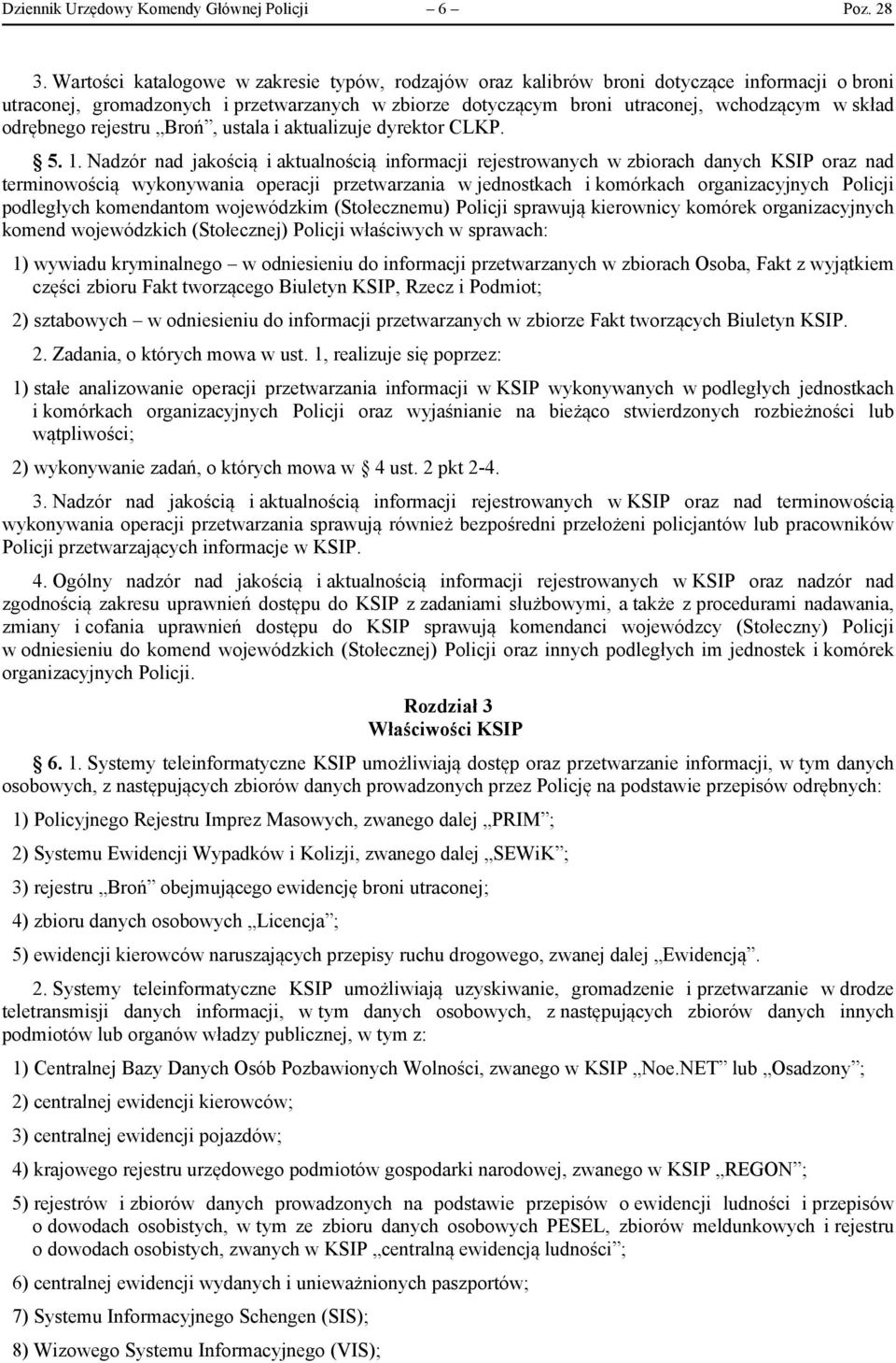 odrębnego rejestru Broń, ustala i aktualizuje dyrektor CLKP. 5. 1.