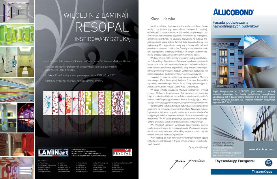 /fax (61) 813 50 70 e-mail: office@laminart.pl, www.laminart.pl Klasa i klasyka Jakość architektury budowana jest z wielu czynników.