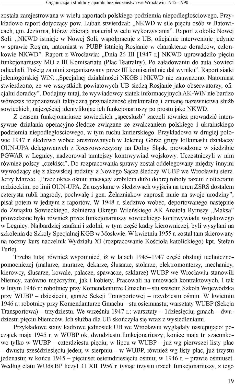 Raport z okolic Nowej Soli: NKWD istnieje w Nowej Soli, współpracuje z UB, oficjalnie interweniuje jedynie w sprawie Rosjan, natomiast w PUBP istnieją Rosjanie w charakterze doradców, członkowie NKWD.