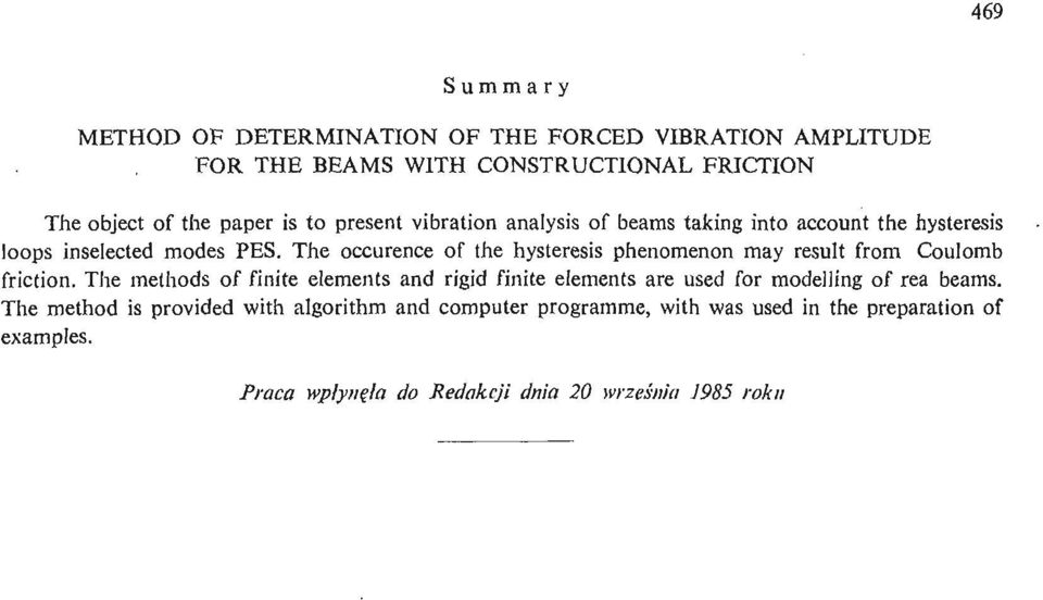 The occurence of the hysteresis phenomenon may result from Coulomb friction.