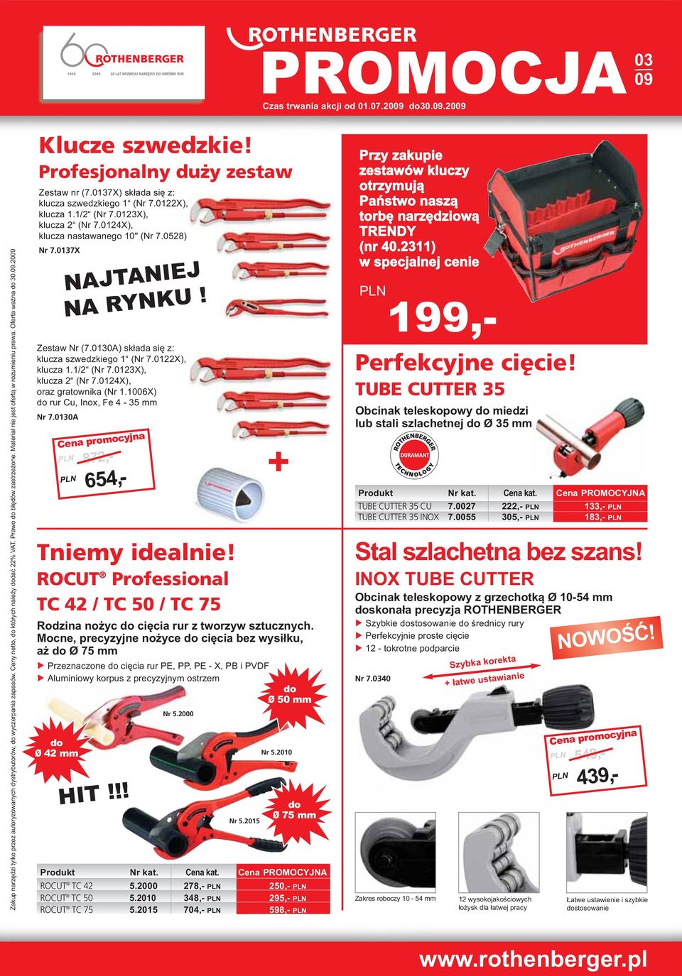 Mocne, precyzyjne nożyce do cięcia bez wysiłku, aż do Ø 75 mm Przeznaczone do cięcia rur PE, PP, PE - X, PB i PVDF Aluminiowy korpus z precyzyjnym ostrzem do Ø 50 mm do Ø 42 mm NAJTANIEJ NA RYNKU!