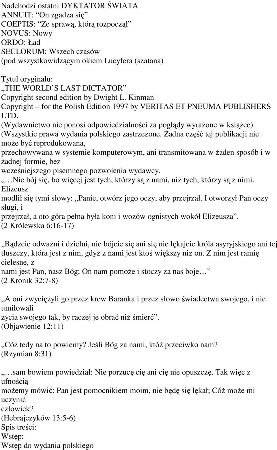 (Wydawnictwo nie ponosi odpowiedzialności za poglądy wyrażone w książce) (Wszystkie prawa wydania polskiego zastrzeżone.