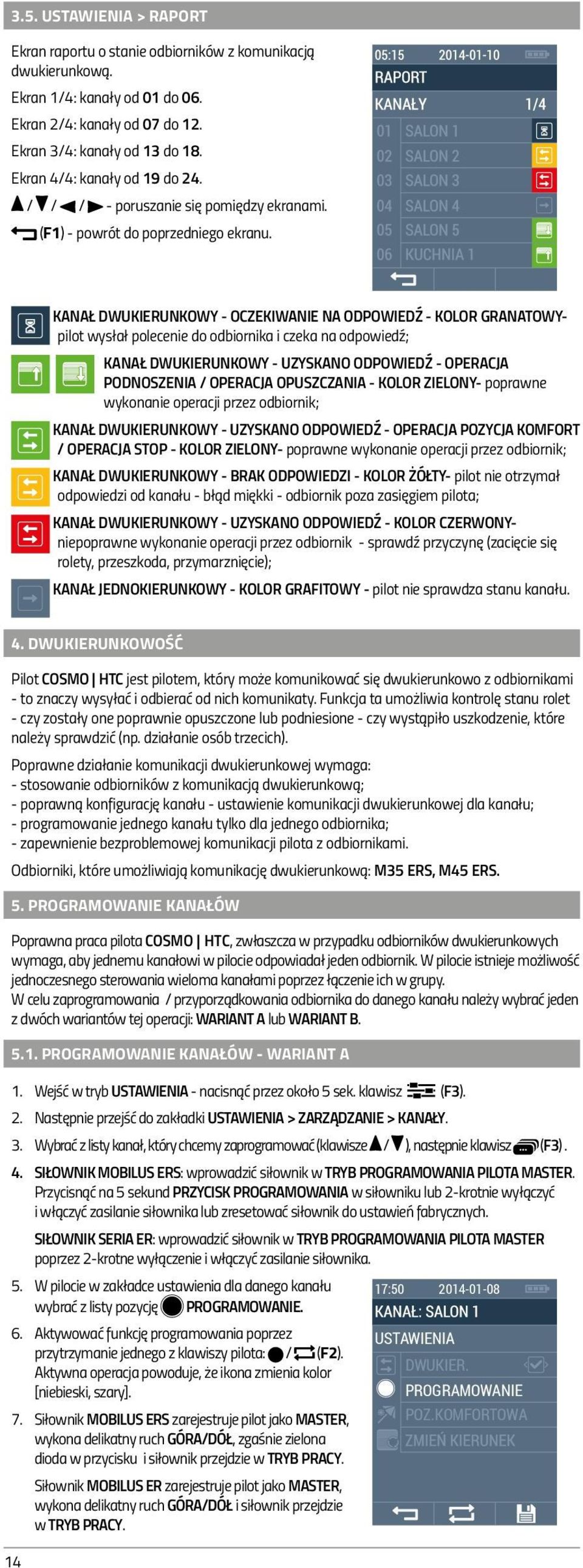 KANAŁ DWUKIERUNKOWY - OCZEKIWANIE NA ODPOWIEDŹ - KOLOR GRANATOWYpilot wysłał polecenie do odbiornika i czeka na odpowiedź; KANAŁ DWUKIERUNKOWY - UZYSKANO ODPOWIEDŹ - OPERACJA PODNOSZENIA / OPERACJA