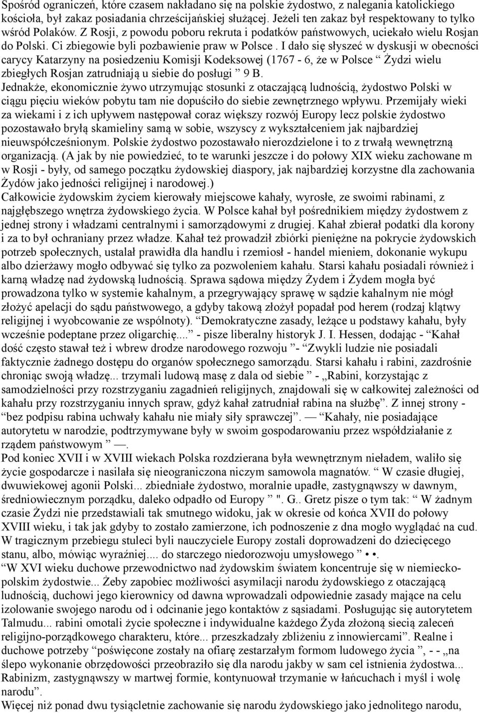 I dało się słyszeć w dyskusji w obecności carycy Katarzyny na posiedzeniu Komisji Kodeksowej (1767-6, że w Polsce Żydzi wielu zbiegłych Rosjan zatrudniają u siebie do posługi 9 В.