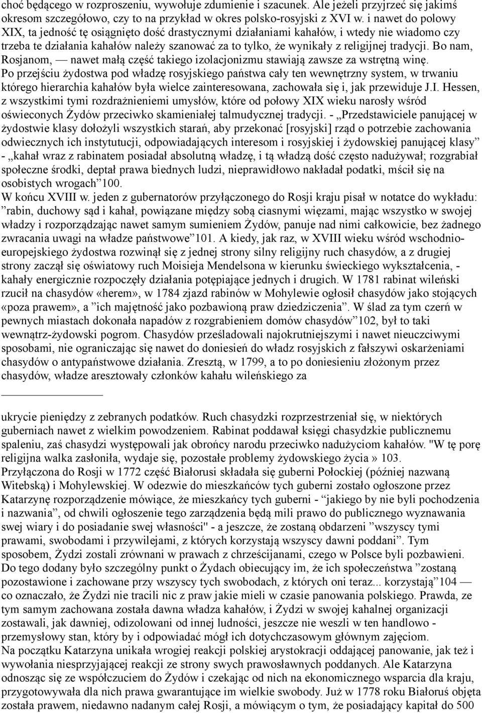 tradycji. Во nam, Rosjanom, nawet małą część takiego izolacjonizmu stawiają zawsze za wstrętną winę.