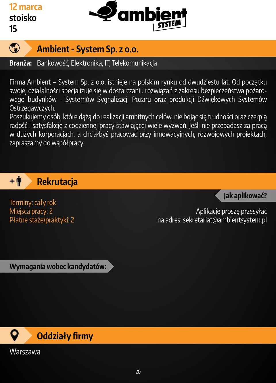 Ostrzegawczych. Poszukujemy osób, które dążą do realizacji ambitnych celów, nie bojąc się trudności oraz czerpią radość i satysfakcję z codziennej pracy stawiającej wiele wyzwań.