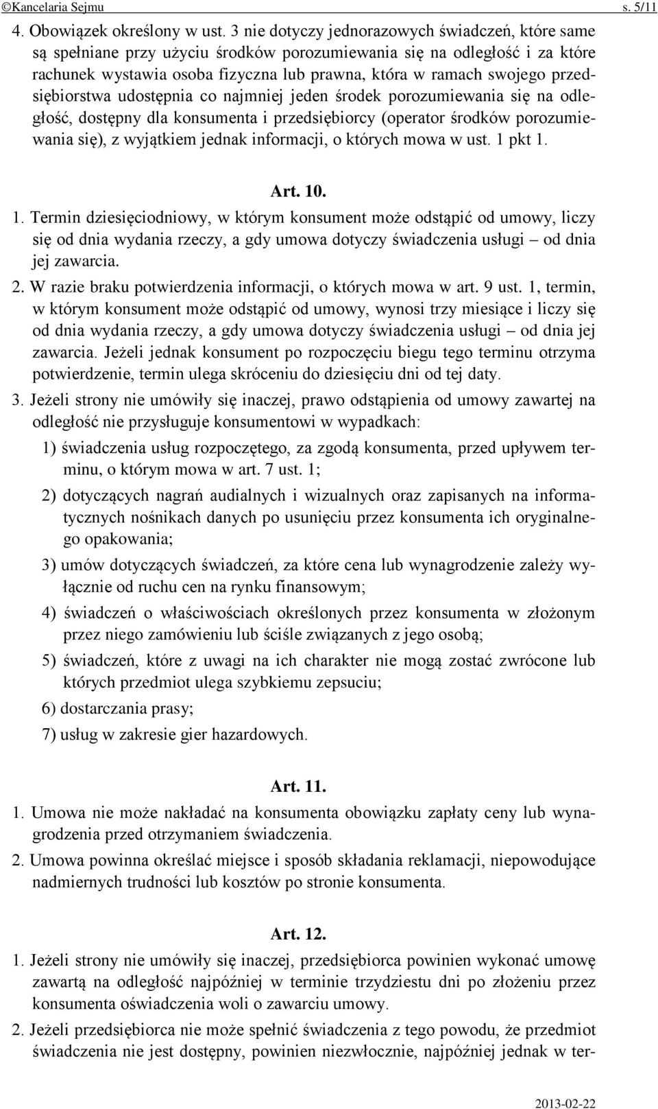 przedsiębiorstwa udostępnia co najmniej jeden środek porozumiewania się na odległość, dostępny dla konsumenta i przedsiębiorcy (operator środków porozumiewania się), z wyjątkiem jednak informacji, o