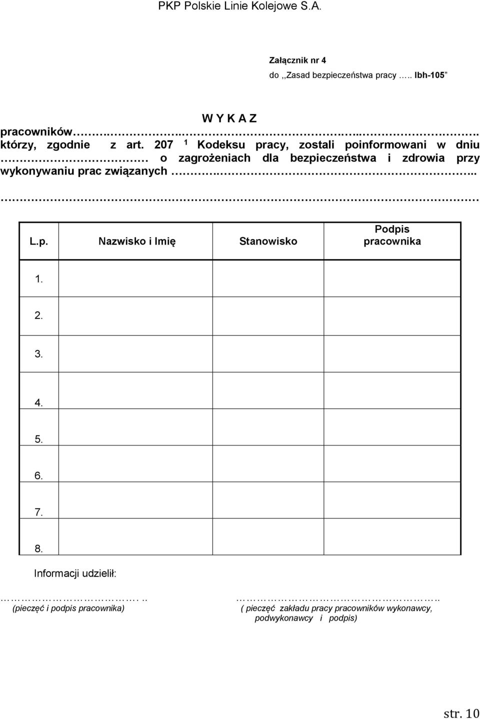 prac związanych... L.p. Nazwisko i Imię Stanowisko Podpis pracownika 1. 2. 3. 4. 5. 6. 7. 8.