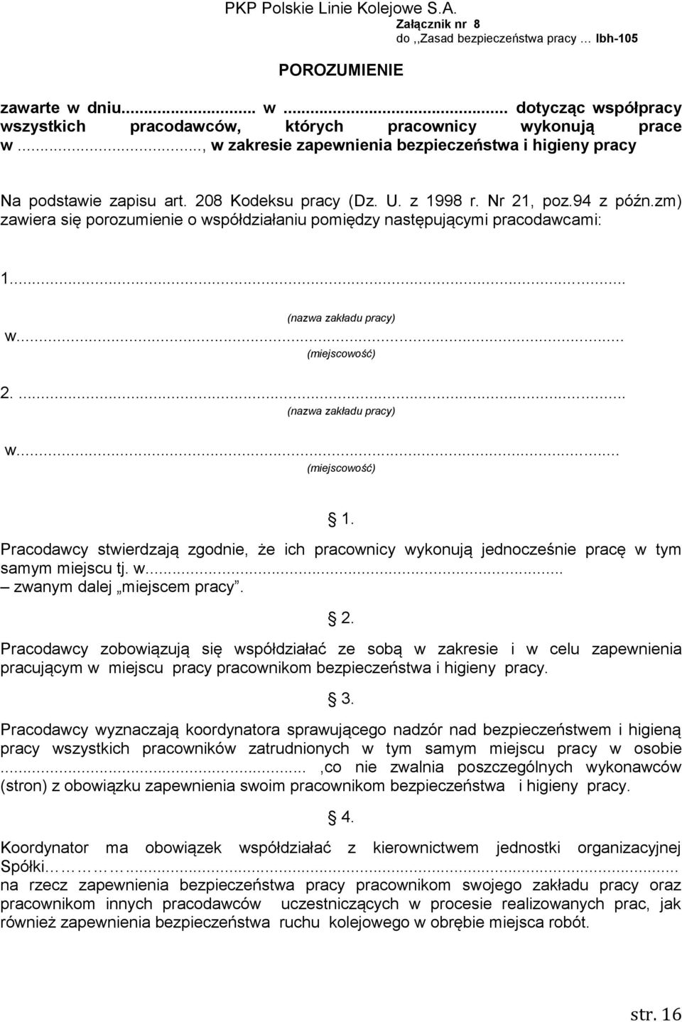 zm) zawiera się porozumienie o współdziałaniu pomiędzy następującymi pracodawcami: 1... (nazwa zakładu pracy) w... (miejscowość) 2.... (nazwa zakładu pracy) w... (miejscowość) 1.