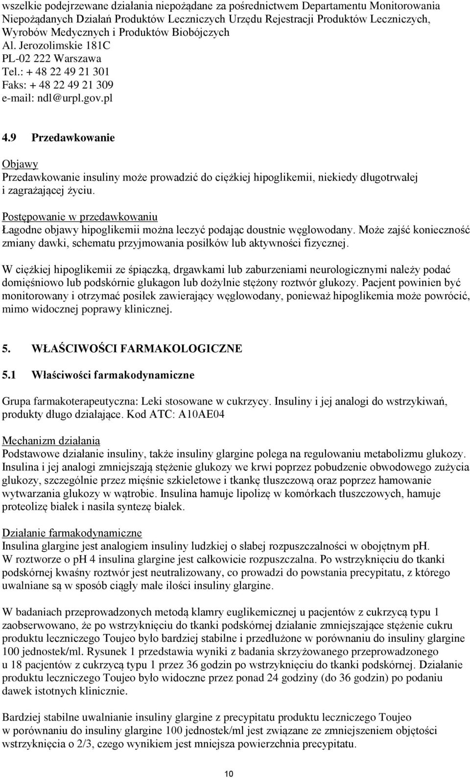 9 Przedawkowanie Objawy Przedawkowanie insuliny może prowadzić do ciężkiej hipoglikemii, niekiedy długotrwałej i zagrażającej życiu.