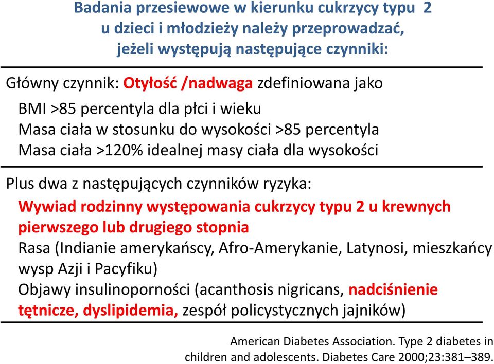 występowania cukrzycy typu 2 u krewnych pierwszego lub drugiego stopnia Rasa (Indianie amerykańscy, Afro-Amerykanie, Latynosi, mieszkańcy wysp Azji i Pacyfiku) Objawy insulinoporności