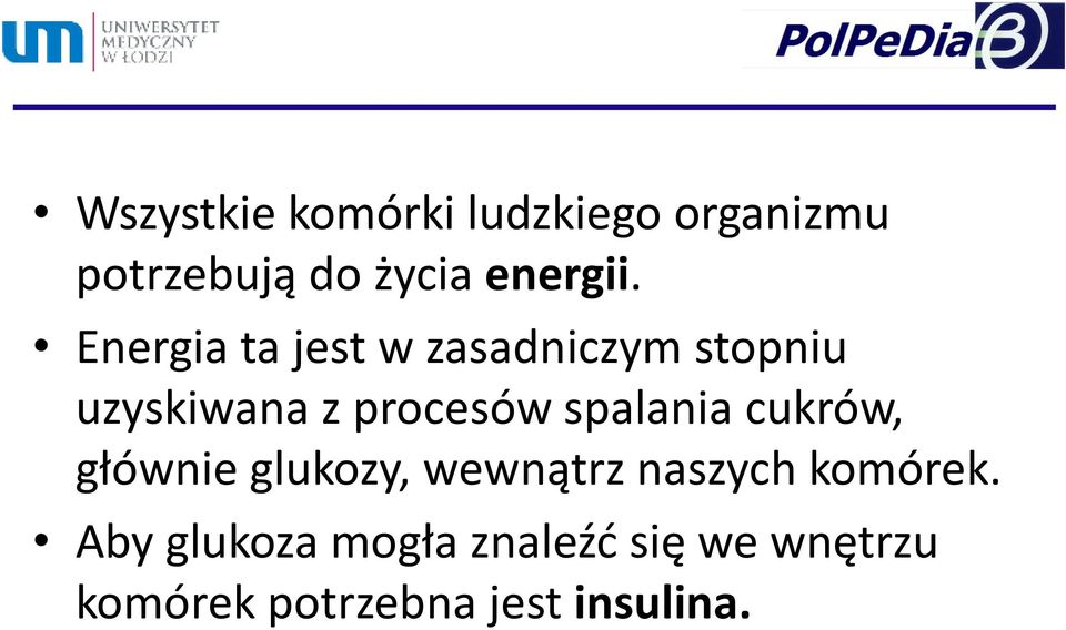 Energia ta jest w zasadniczym stopniu uzyskiwana z procesów