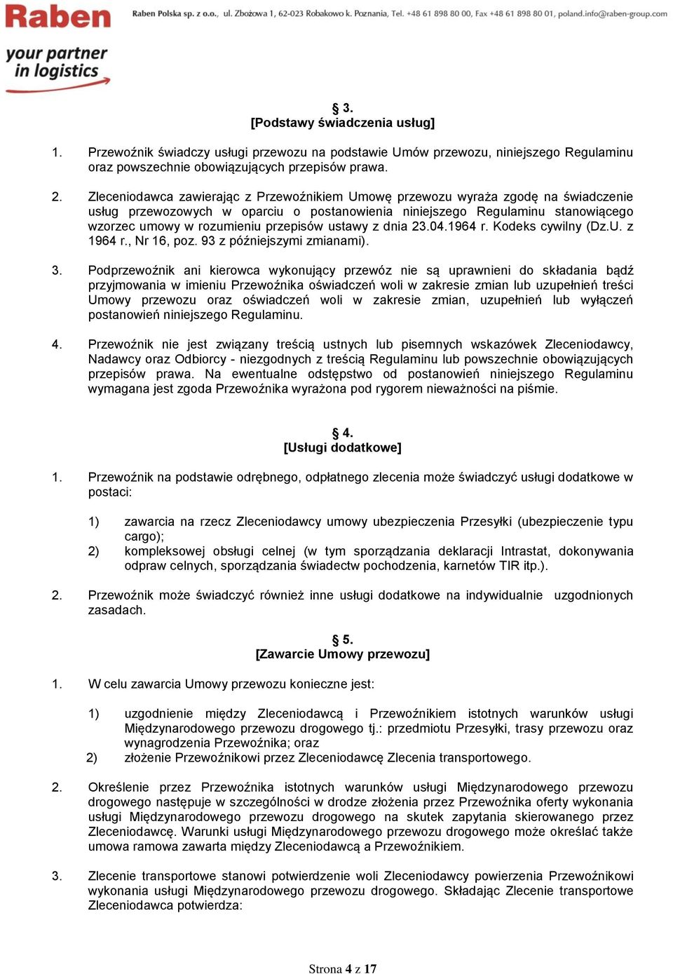 przepisów ustawy z dnia 23.04.1964 r. Kodeks cywilny (Dz.U. z 1964 r., Nr 16, poz. 93 z późniejszymi zmianami). 3.