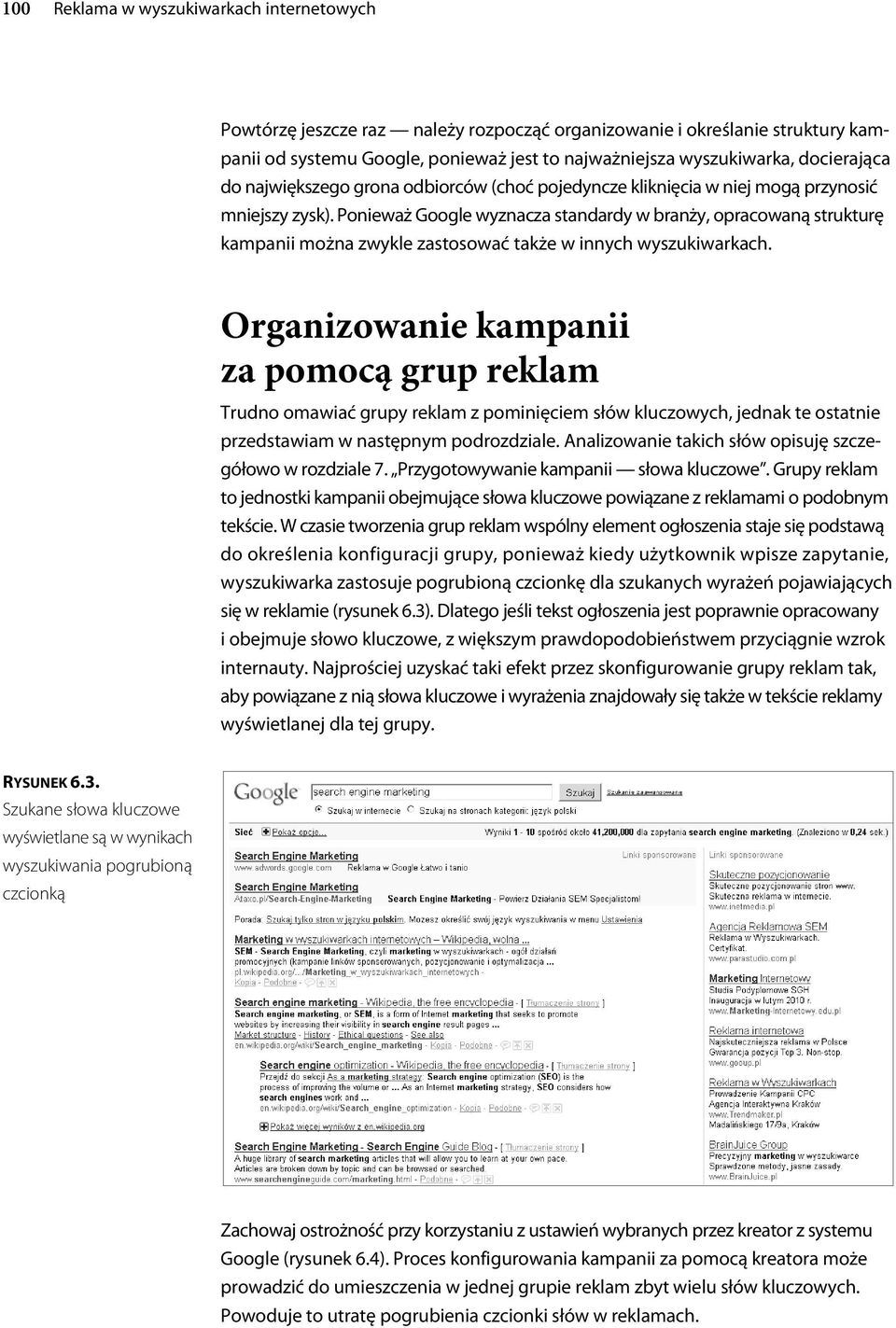 Ponieważ Google wyznacza standardy w branży, opracowaną strukturę kampanii można zwykle zastosować także w innych wyszukiwarkach.