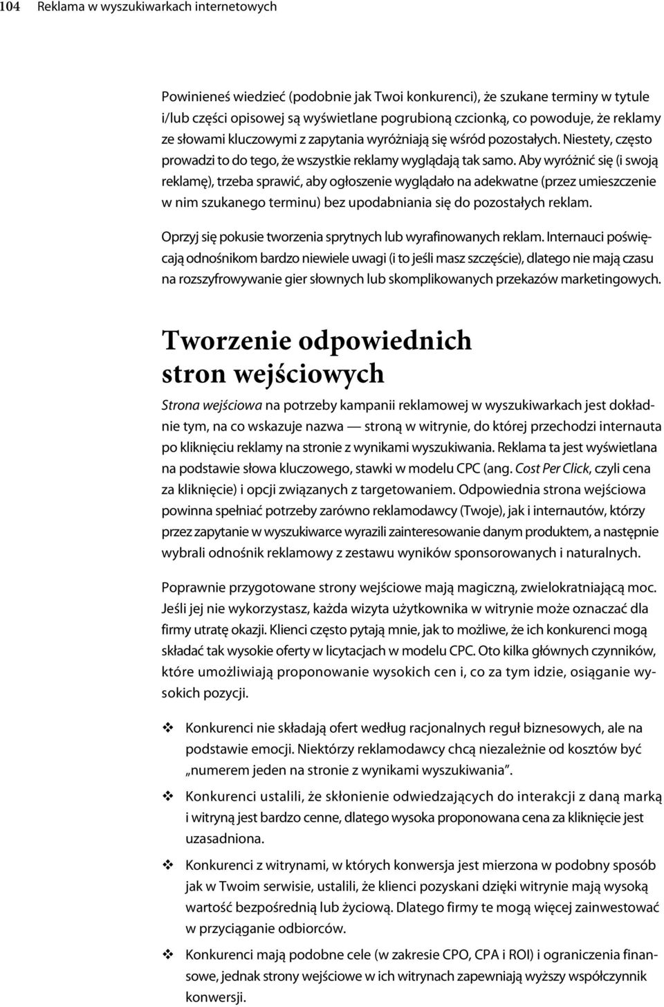 Aby wyróżnić się (i swoją reklamę), trzeba sprawić, aby ogłoszenie wyglądało na adekwatne (przez umieszczenie w nim szukanego terminu) bez upodabniania się do pozostałych reklam.