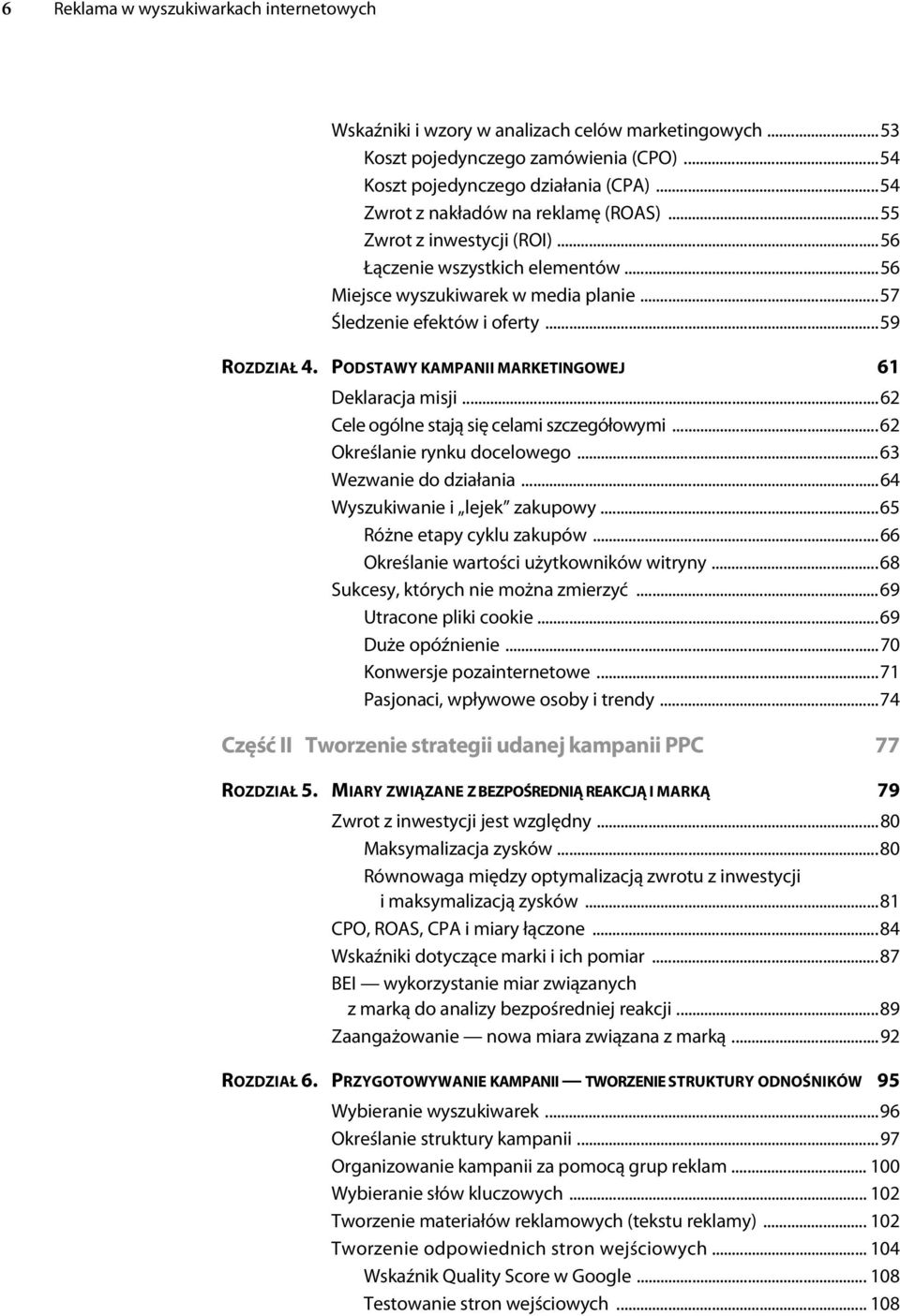 PODSTAWY KAMPANII MARKETINGOWEJ 61 Deklaracja misji...62 Cele ogólne stają się celami szczegółowymi...62 Określanie rynku docelowego...63 Wezwanie do działania...64 Wyszukiwanie i lejek zakupowy.