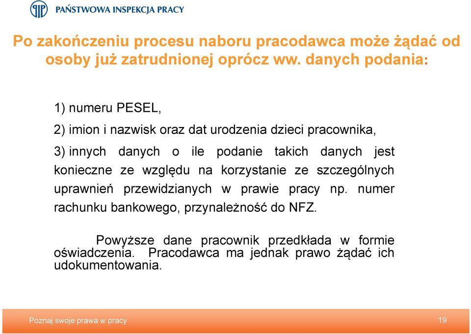 danych jest konieczne ze względu na korzystanie ze szczególnych uprawnień przewidzianych w prawie pracy np.