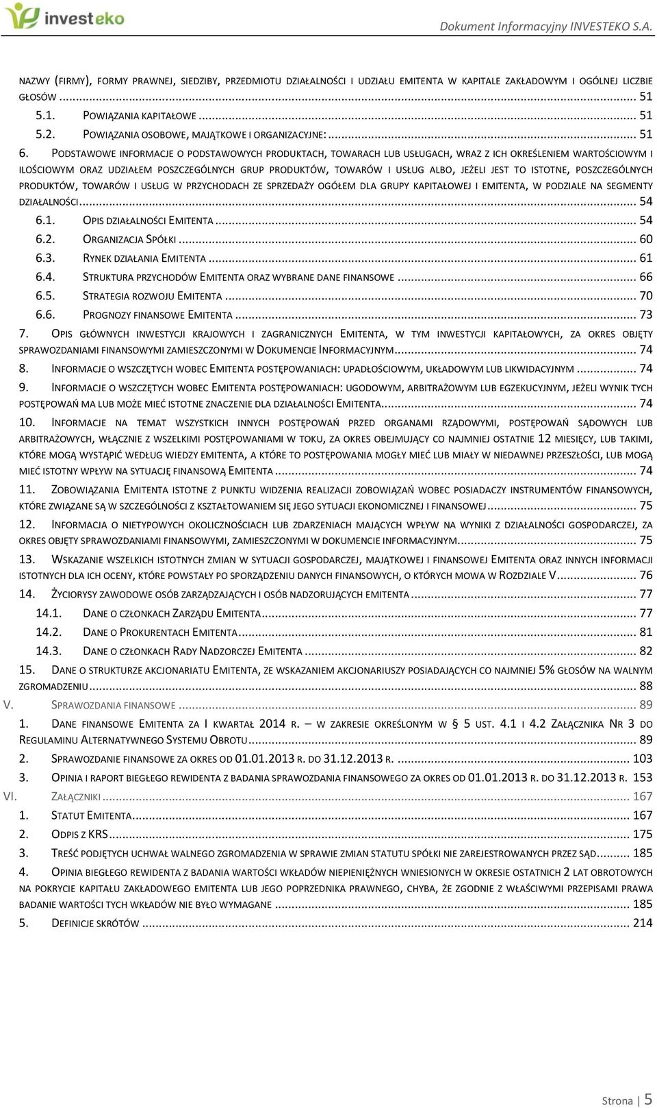 PODSTAWOWE INFORMACJE O PODSTAWOWYCH PRODUKTACH, TOWARACH LUB USŁUGACH, WRAZ Z ICH OKREŚLENIEM WARTOŚCIOWYM I ILOŚCIOWYM ORAZ UDZIAŁEM POSZCZEGÓLNYCH GRUP PRODUKTÓW, TOWARÓW I USŁUG ALBO, JEŻELI JEST