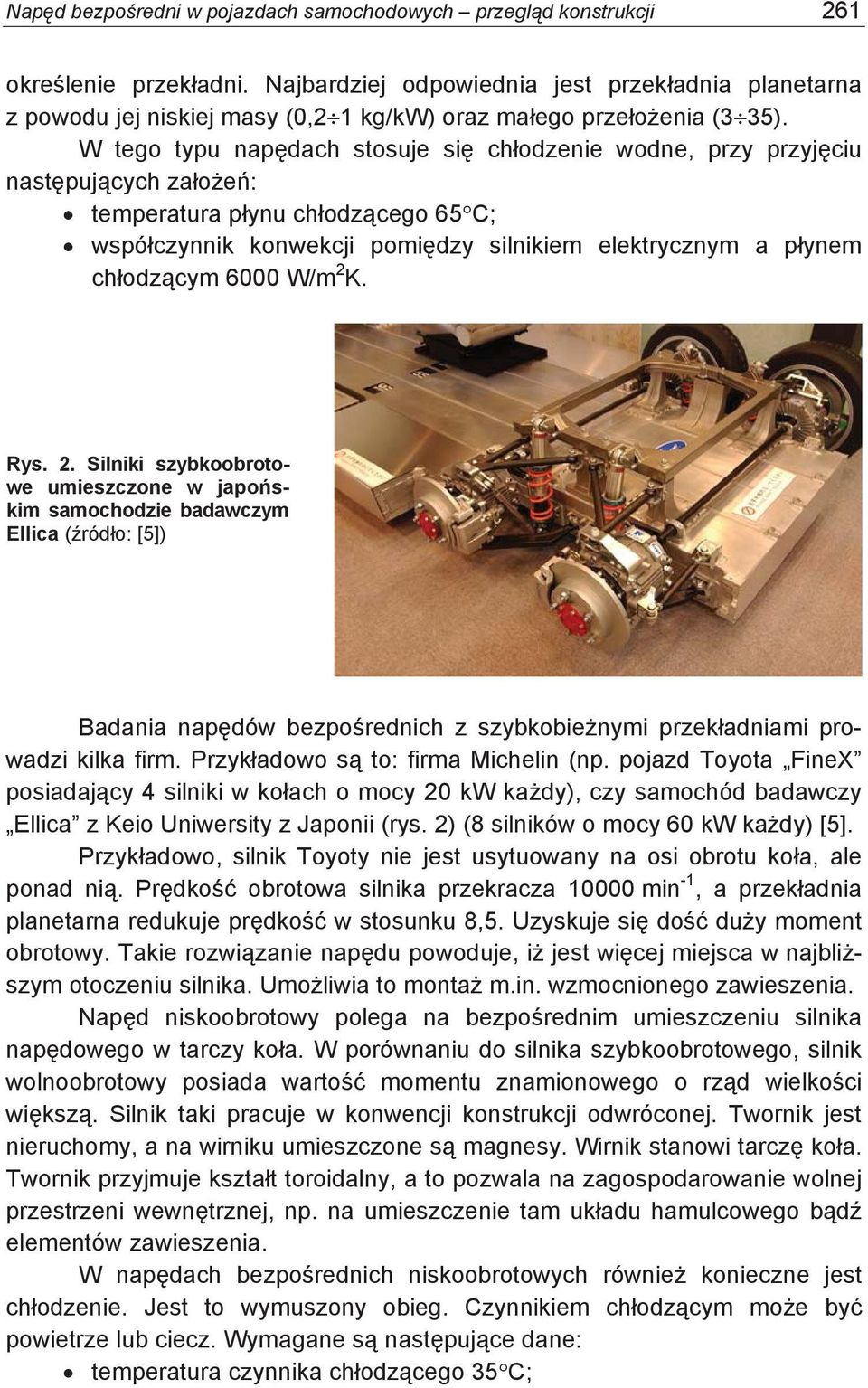 W tego typu nap dach stosuje si ch odzenie wodne, przy przyj ciu nast puj cych za o e : temperatura p ynu ch odz cego 65 C; wspó czynnik konwekcji pomi dzy silnikiem elektrycznym a p ynem ch odz cym