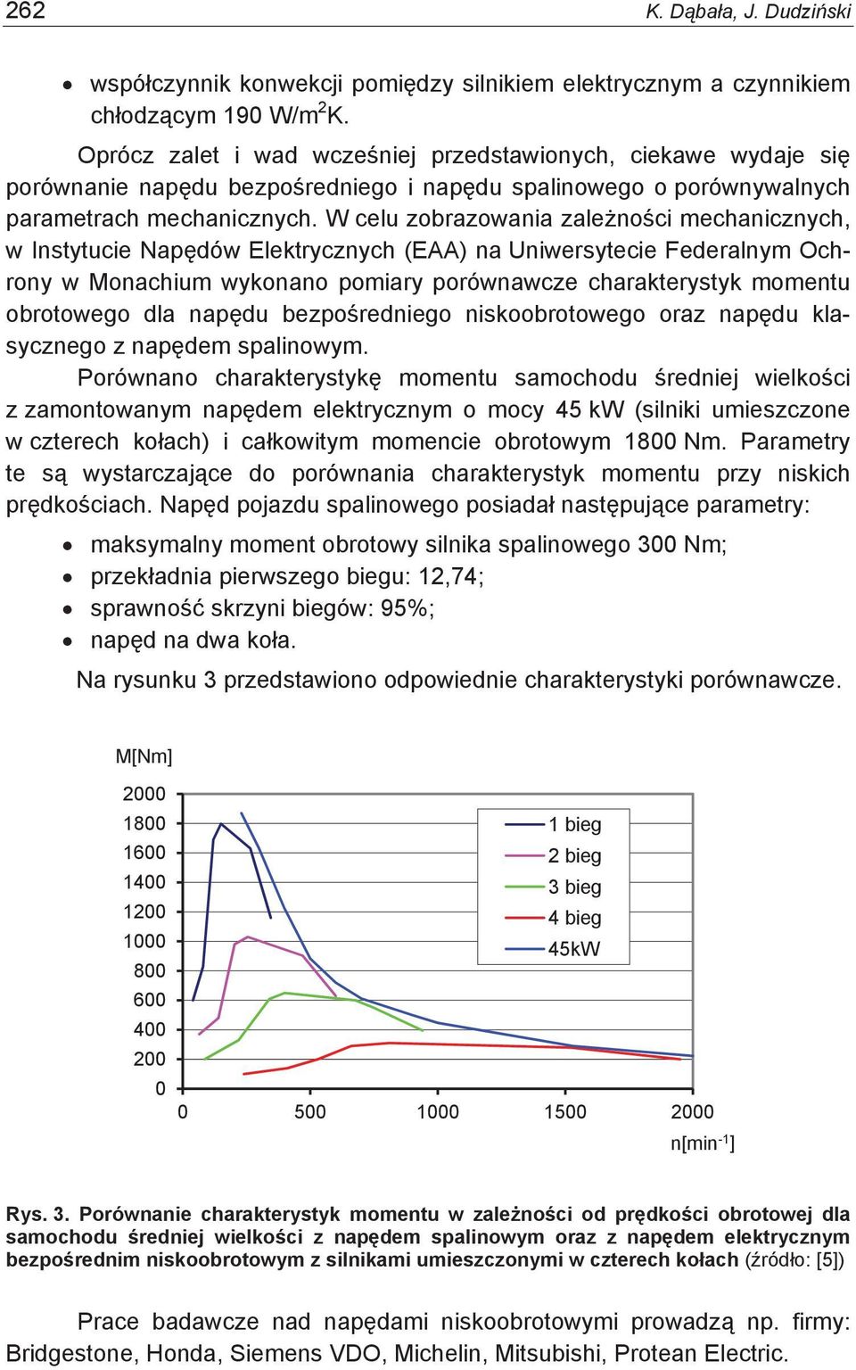 W celu zobrazowania zale no ci mechanicznych, w Instytucie Nap dów Elektrycznych (EAA) na Uniwersytecie Federalnym Ochrony w Monachium wykonano pomiary porównawcze charakterystyk momentu obrotowego