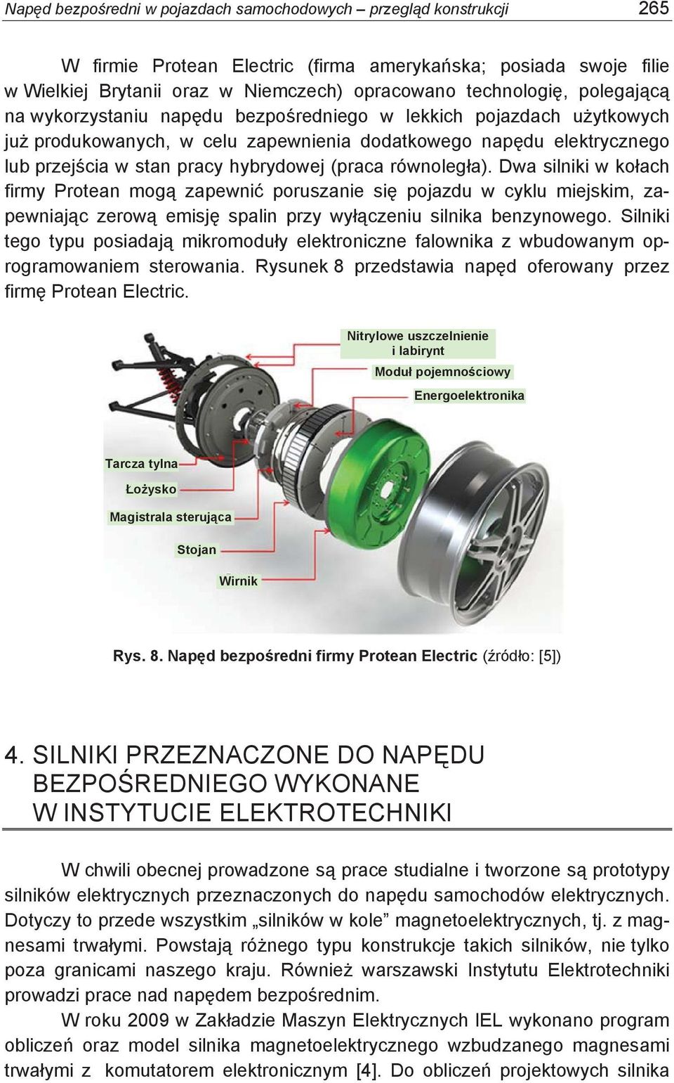 równoleg a). Dwa silniki w ko ach firmy Protean mog zapewni poruszanie si pojazdu w cyklu miejskim, zapewniaj c zerow emisj spalin przy wy czeniu silnika benzynowego.