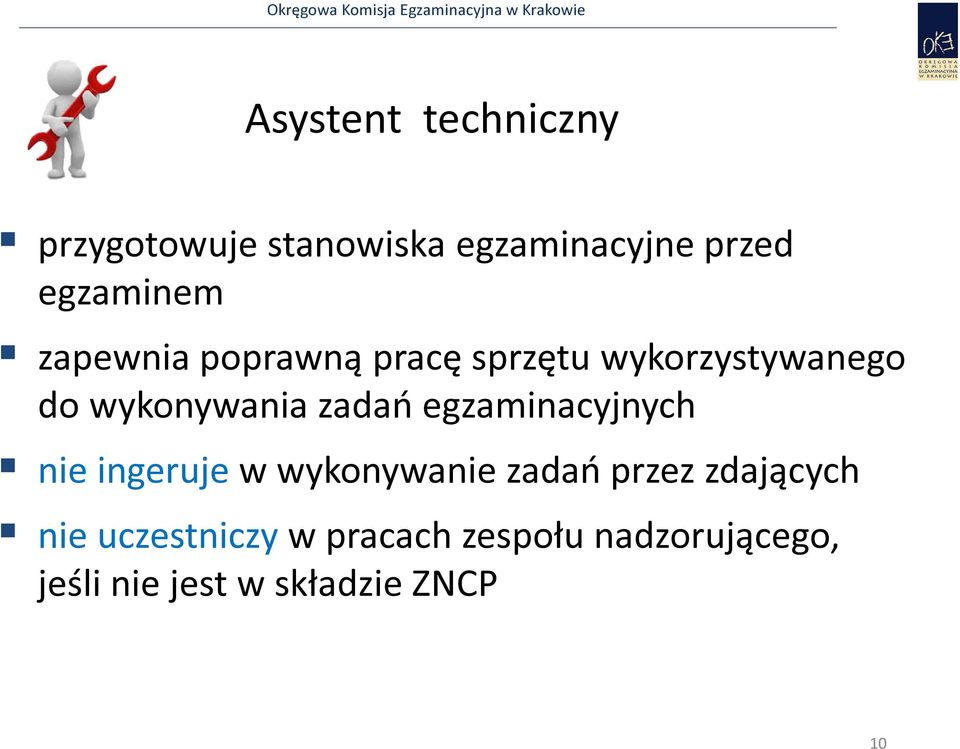 wykonywania zadań egzaminacyjnych nie ingeruje w wykonywanie zadań przez