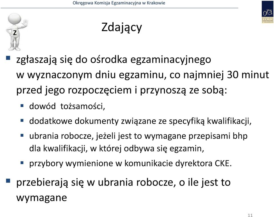 kwalifikacji, ubrania robocze, jeżeli jest to wymagane przepisami bhp dla kwalifikacji, w której odbywa się