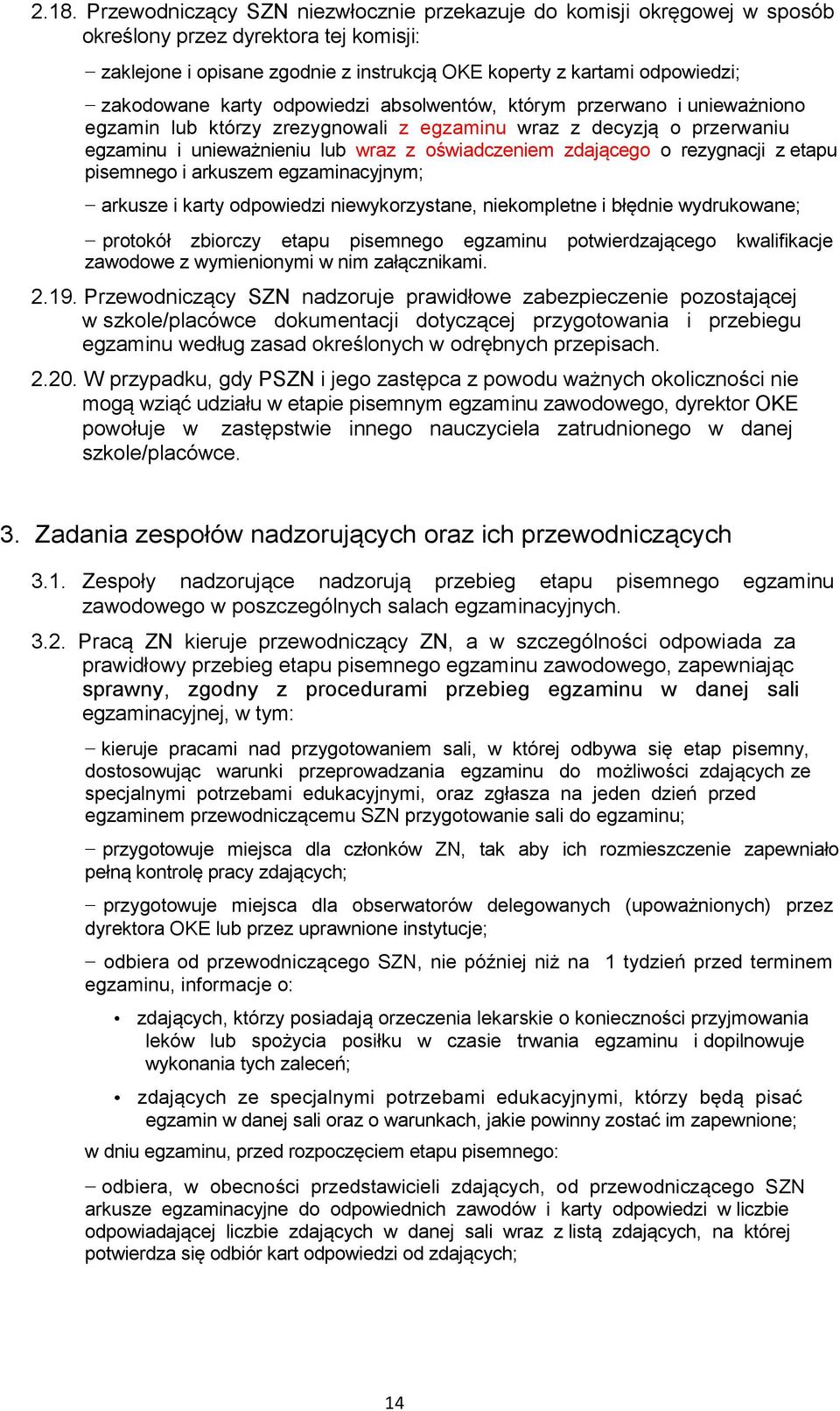 zdającego o rezygnacji z etapu pisemnego i arkuszem egzaminacyjnym; arkusze i karty odpowiedzi niewykorzystane, niekompletne i błędnie wydrukowane; protokół zbiorczy etapu pisemnego egzaminu