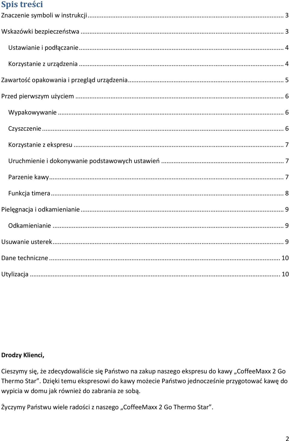 .. 8 Pielęgnacja i odkamienianie... 9 Odkamienianie... 9 Usuwanie usterek... 9 Dane techniczne... 10 Utylizacja.