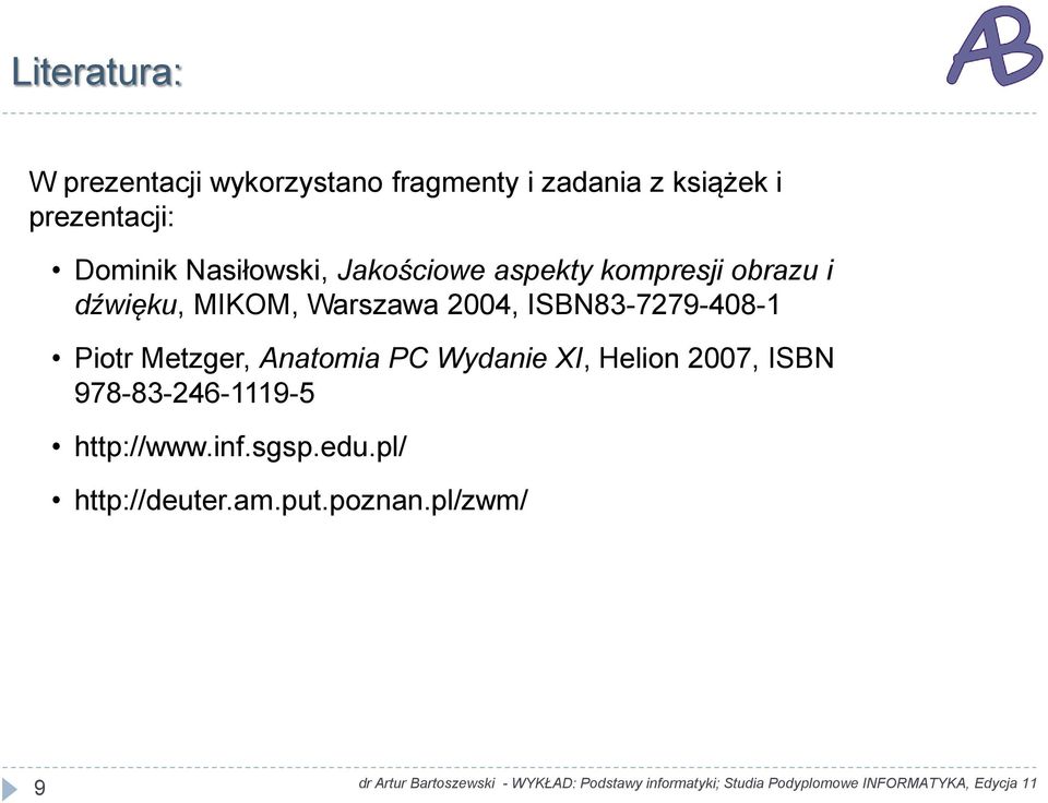 MIKOM, Warszawa 2004, ISBN83-7279-408-1 Piotr Metzger, Anatomia PC Wydanie XI,