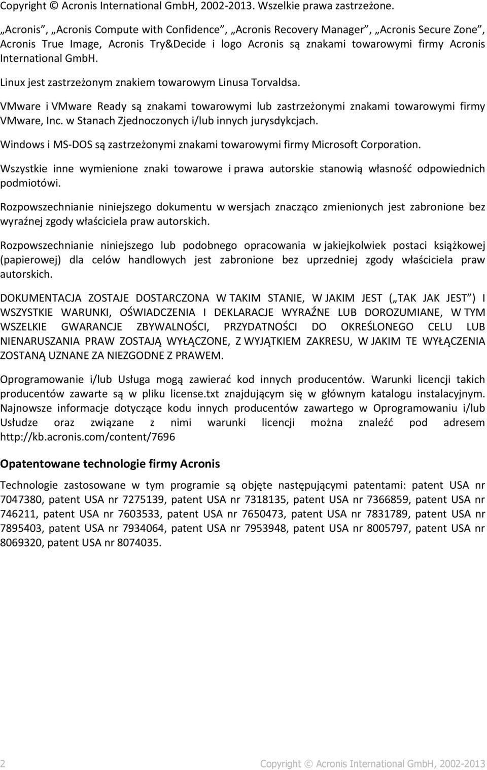 Linux jest zastrzeżonym znakiem towarowym Linusa Torvaldsa. VMware i VMware Ready są znakami towarowymi lub zastrzeżonymi znakami towarowymi firmy VMware, Inc.