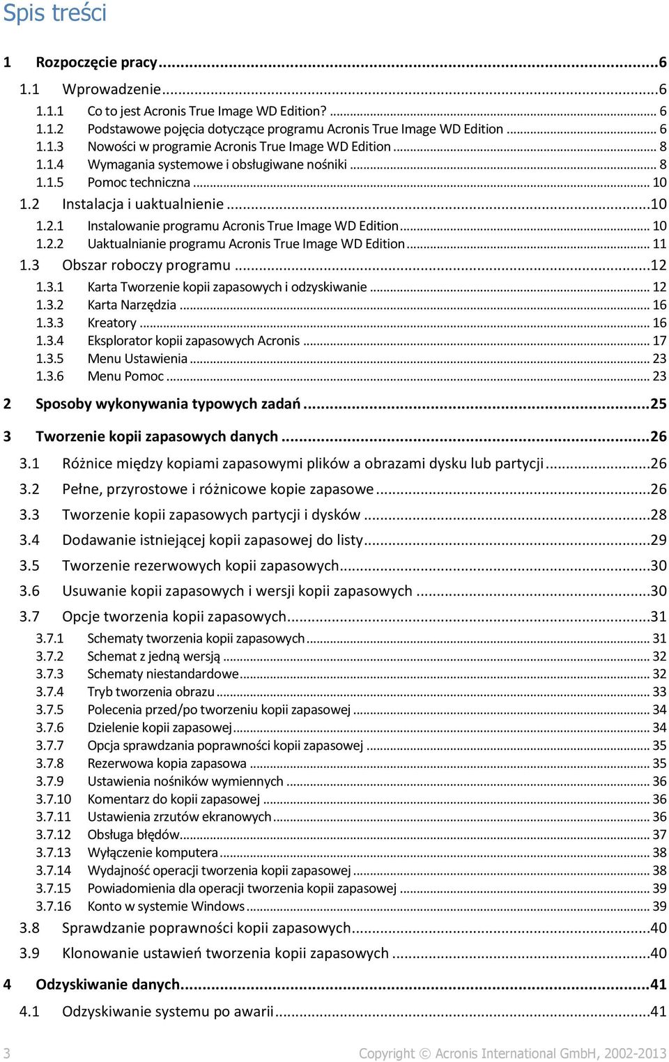 .. 11 1.3 Obszar roboczy programu...12 1.3.1 Karta Tworzenie kopii zapasowych i odzyskiwanie... 12 1.3.2 Karta Narzędzia... 16 1.3.3 Kreatory... 16 1.3.4 Eksplorator kopii zapasowych Acronis... 17 1.