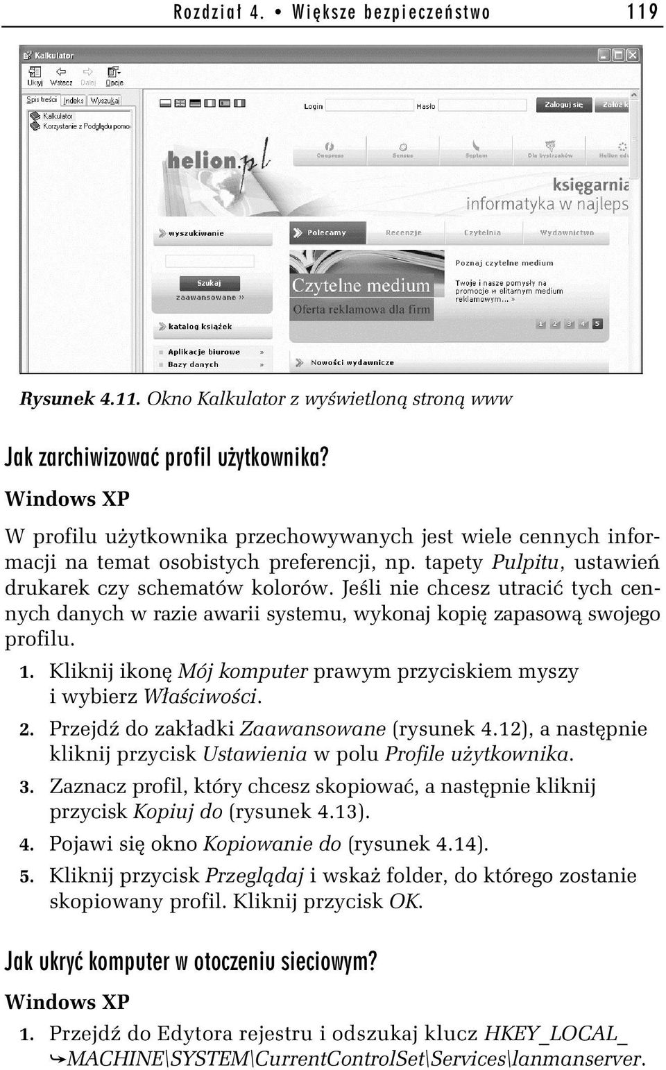 Je li nie chcesz utraci tych cennych danych w razie awarii systemu, wykonaj kopi zapasow swojego profilu. 1. Kliknij ikon Mój komputer prawym przyciskiem myszy i wybierz W a ciwo ci. 2.