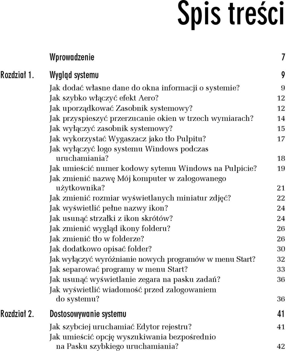 18 Jak umieścić numer kodowy sytemu Windows na Pulpicie? 19 Jak zmienić nazwę Mój komputer w zalogowanego użytkownika? 21 Jak zmienić rozmiar wyświetlanych miniatur zdjęć?