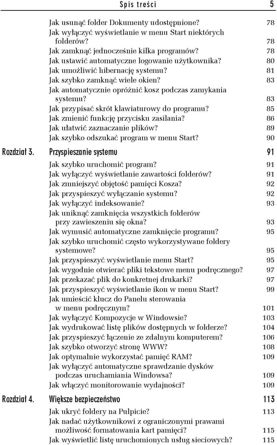 83 Jak przypisać skrót klawiaturowy do programu? 85 Jak zmienić funkcję przycisku zasilania? 86 Jak ułatwić zaznaczanie plików? 89 Jak szybko odszukać program w menu Start? 90 Rozdział 3.