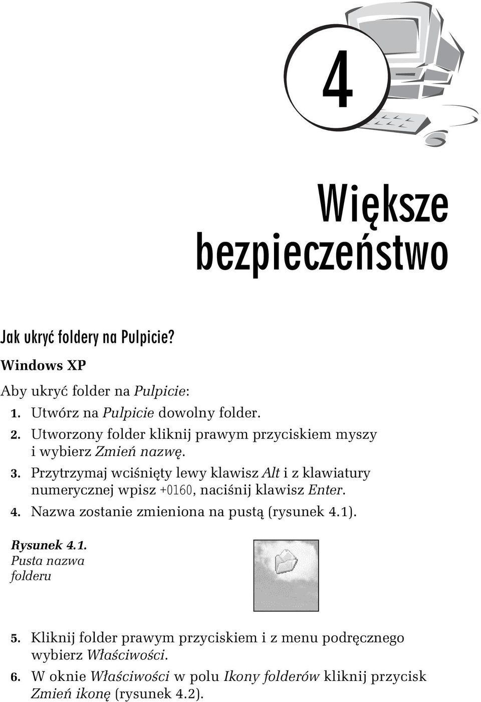 Przytrzymaj wci ni ty lewy klawisz Alt i z klawiatury numerycznej wpisz +0160, naci nij klawisz Enter. 4.