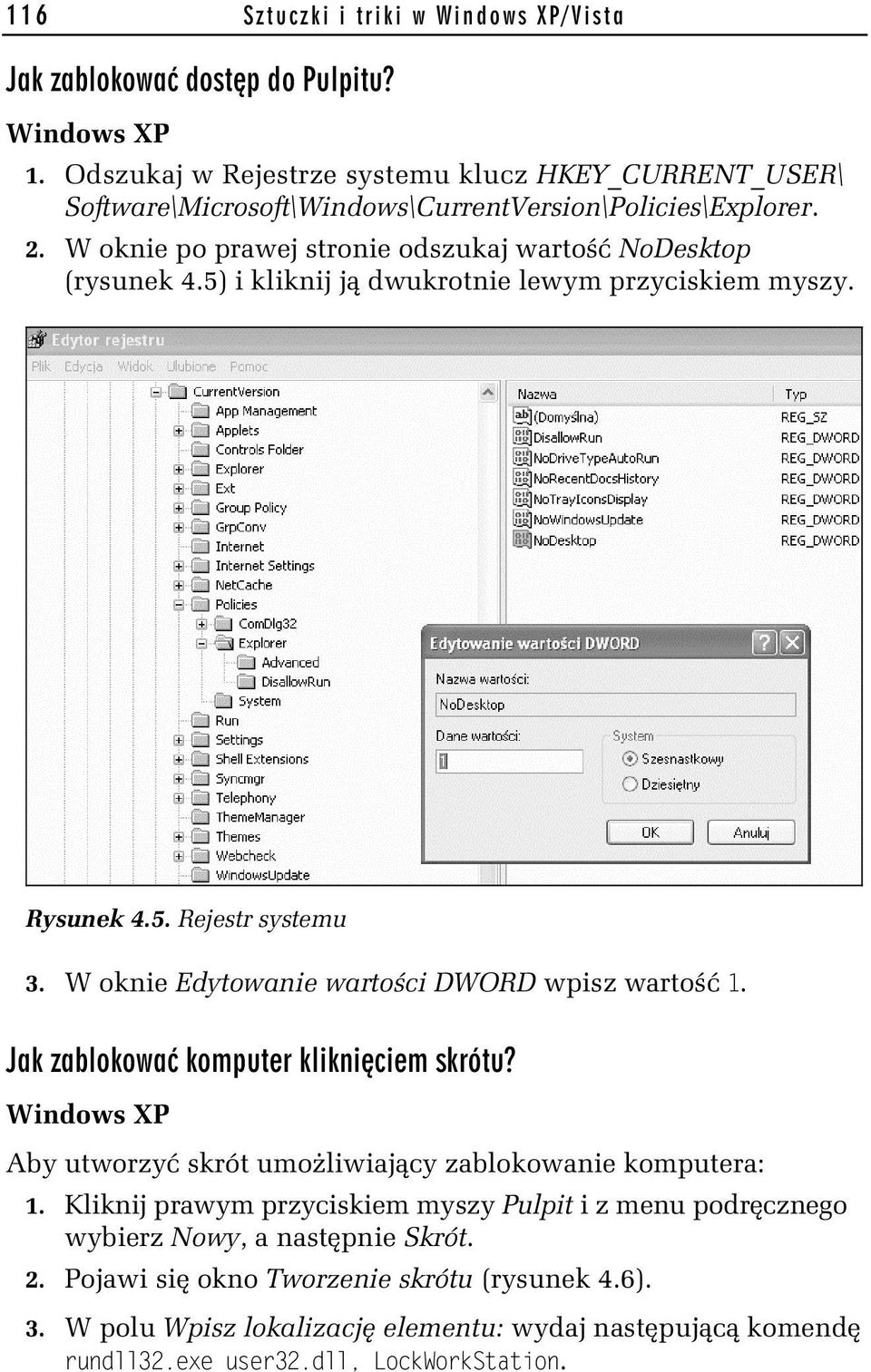 W oknie Edytowanie warto ci DWORD wpisz warto 1. Jak zablokowa komputer klikni ciem skrótu? Aby utworzy skrót umo liwiaj cy zablokowanie komputera: 1.