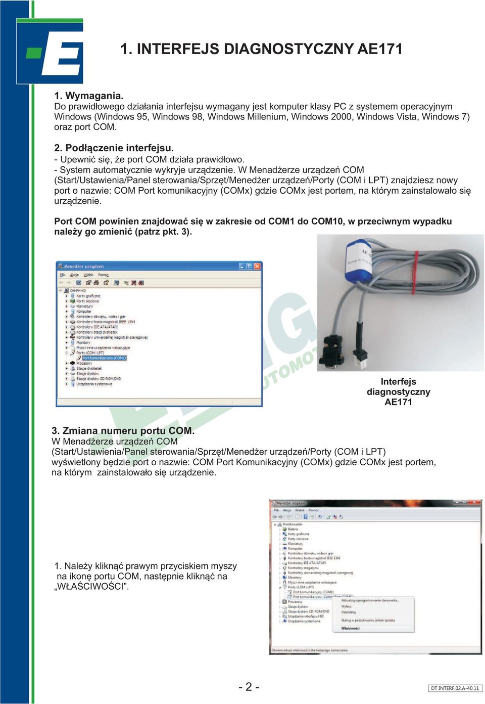 2. Pod³¹czenie interfejsu. - Upewniæ siê, e port COM dzia³a prawid³owo. - System automatycznie wykryje urz¹dzenie.