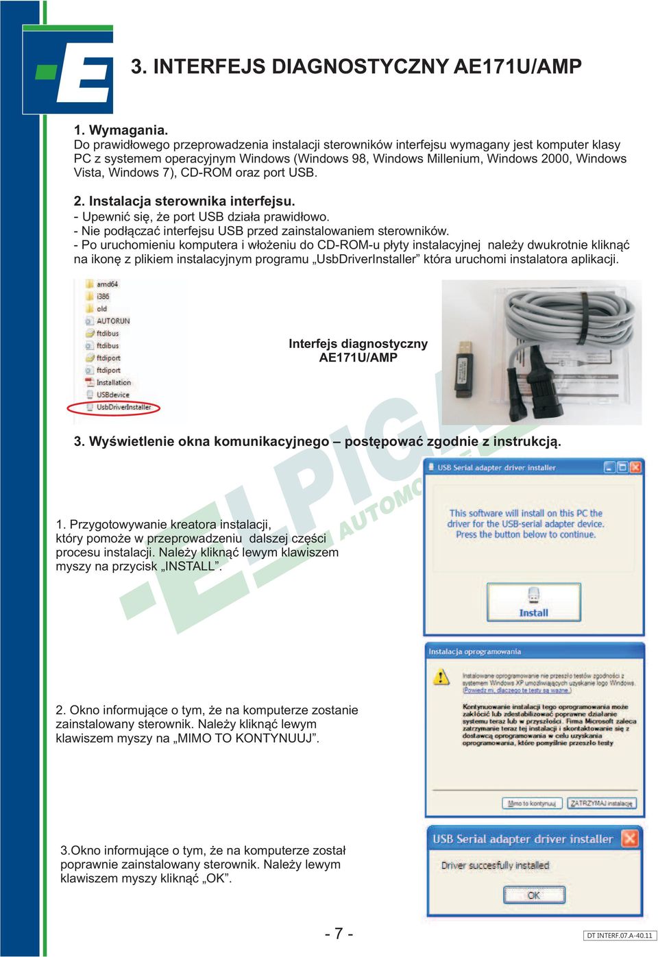 7), CD-ROM oraz port USB. 2. Instalacja sterownika interfejsu. - Upewniæ siê, e port USB dzia³a prawid³owo. - Nie pod³¹czaæ interfejsu USB przed zainstalowaniem sterowników.