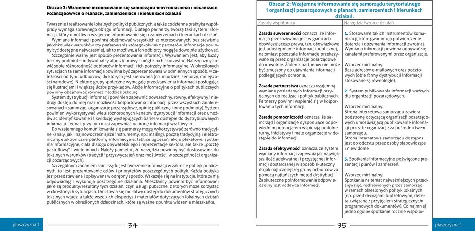 Wymiana informacji powinna obejmować wszystkich zainteresowanych, bez stawiania jakichkolwiek warunków czy preferowania któregokolwiek z partnerów.