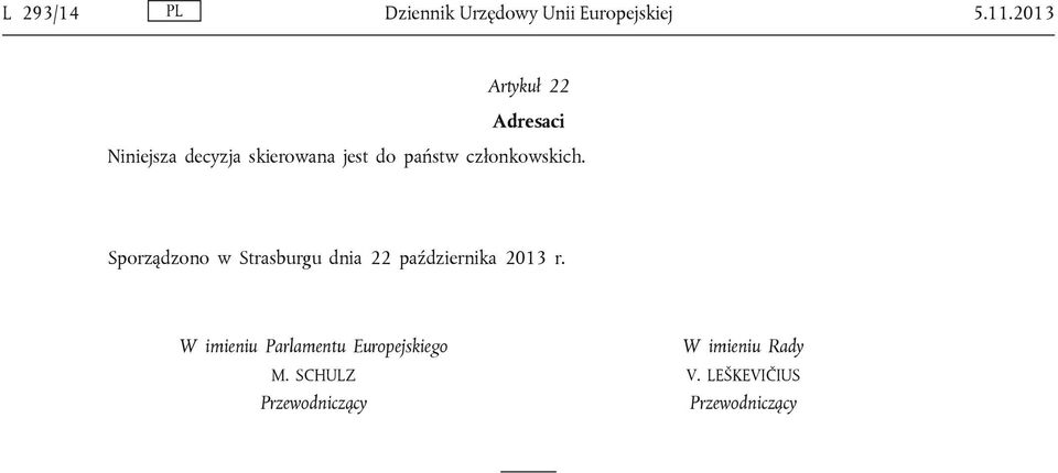 członkowskich. Sporządzono w Strasburgu dnia 22 października 2013 r.